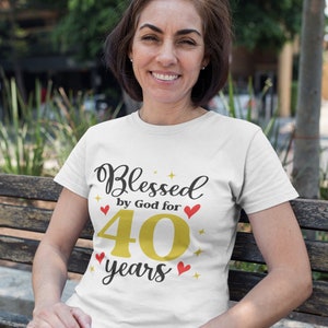 Blessed by God for 40 Years SVG, 40th Birthday Svg, 40th Birthday Shirt ...