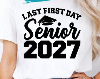 Last First Day Senior 2027 SVG PNG Sublimation Cricut DTF