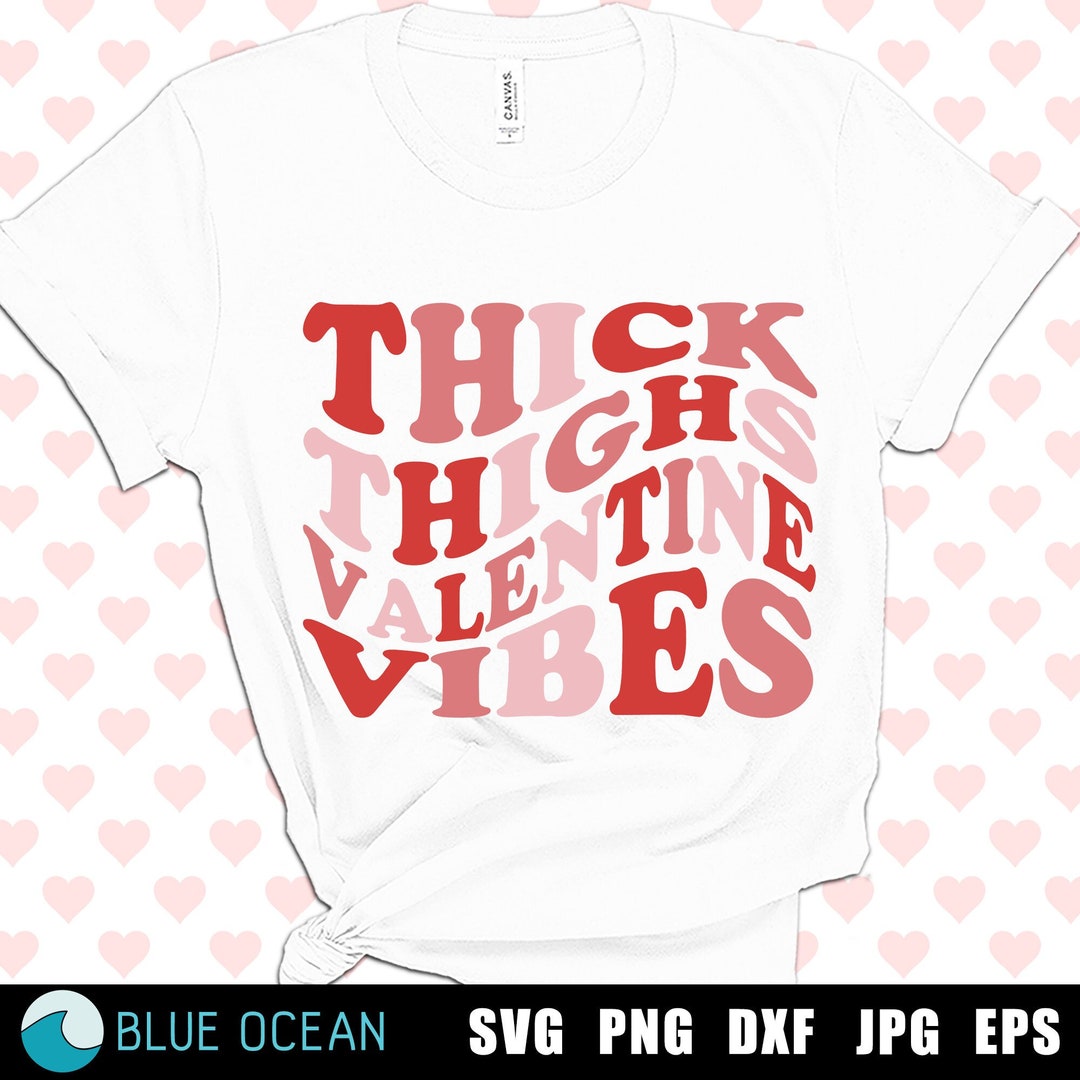 Thick Thighs Valentine Vibes SVG, Funny Valentines Day (digital ...