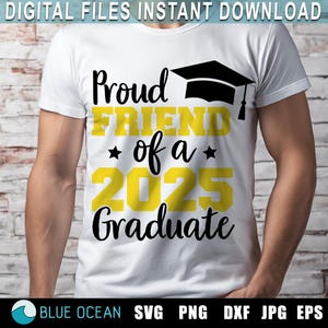 Proud friend of a 2025 gradutate SVG, Graduation 2025 SVG, Proud friend shirt SVG, Class of 2025 cut files