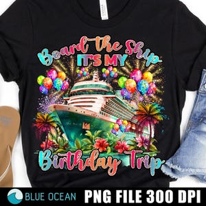 Sali a bordo della nave, è il mio viaggio di compleanno Png, crociera di compleanno Png, crociera di compleanno 2025 Png, maglietta viaggio di compleanno, design a sublimazione
