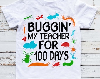 Buggin' il mio insegnante per 100 giorni SVG, 100 giorni di scuola ragazzo SVG, Divertente camicia da ragazzo di 100 giorni,