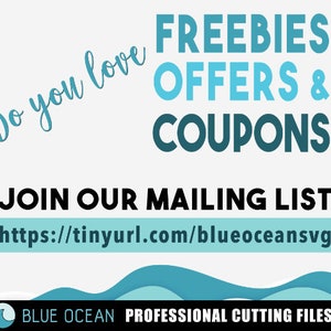 May include: Blue and teal graphic with the text "Do you love FREEBIES OFFERS & COUPONS" and "JOIN OUR MAILING LIST" with a link to tinyurl.com/blueoceansvg. The graphic also includes the text "BLUE OCEAN PROFESSIONAL CUTTING FILES".