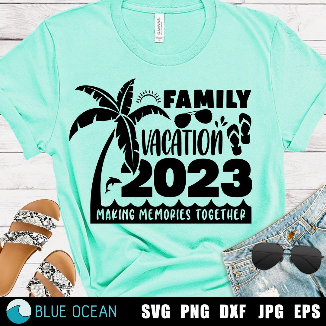 Family Vacation 2023 SVG Making Memories Together Custom - Etsy