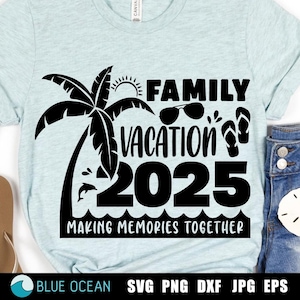 Family Vacation 2025 SVG, Making Memories together, Summer vacation 2025 shirt, Vacation 2025 PNG