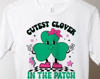 Cutest Clover In The Patch svg, Girl St Patrick Day svg, Funny St. Patricks girl shirt,  St Patrick's svg