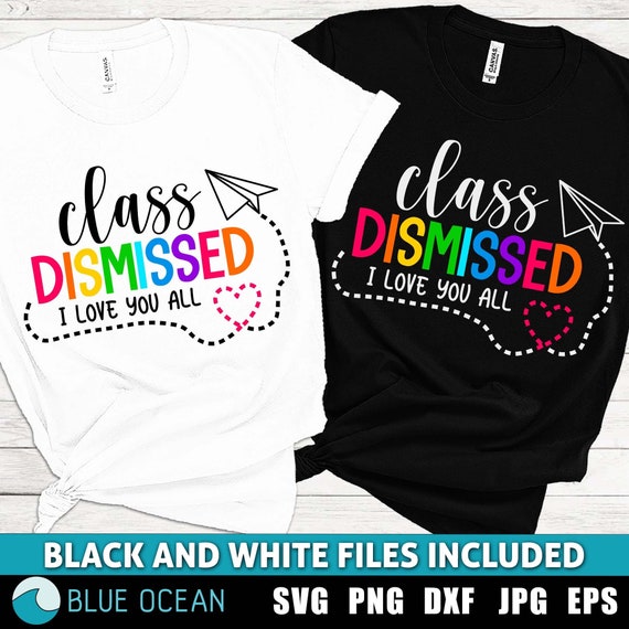 Class dismissed SVG, Last day of school SVG, End Of The School Year,  Last Class Of The Year, Summer Vacation svg,Teacher Quote svg