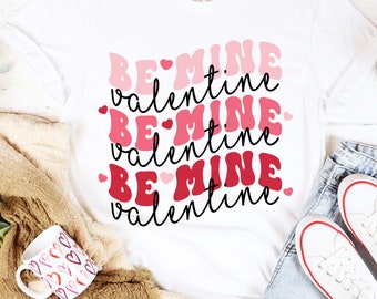 Be mine valentine SVG, Valentines Day PNG, Valentines Day SVG, Valentines day shirt