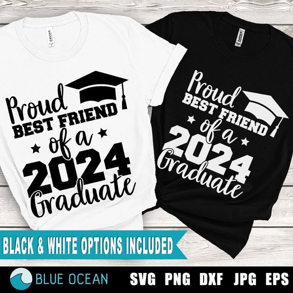 Proud Best Friend of a 2024 Graduate SVG,  Graduation 2024 SVG, Class of 2024 SVG, Proud Best friend shirt