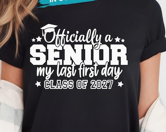 Dernier premier jour Senior 2027 SVG, officiellement une personne âgée, classe de 2027 fichier coupe chemise, sublimation PNG