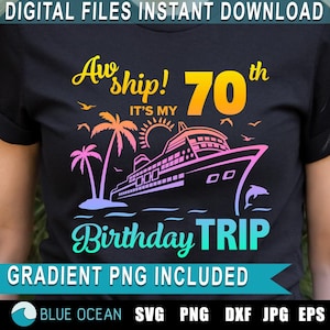 Aw Ship It’s my 70th Birthday Trip Svg,  Birthday Cruise Svg, 70th Birthday Cruise Svg, 70th birthday shirt png