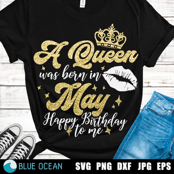 A Queen was born on May SVG, Birthday Queen SVG, May Queen Birthday SVG