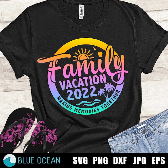 Family Vacation 2022 SVG Making Memories Together Family - Etsy