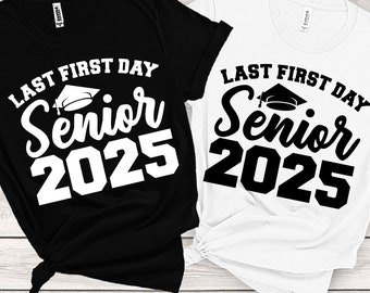 Last first day Senior 2025 SVG, Last first day svg, Senior 2025 SVG, Class of 2025 SVG,  Senior 2025 shirt cut files