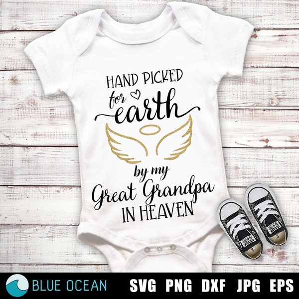 Hand picked for earth by my Great Grandpa in heaven SVG, Newborn SVG, Baby Great Grandpa, Baby cut files