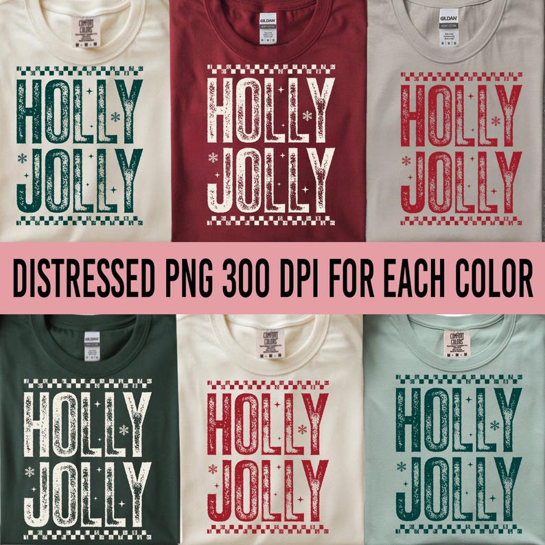 May include: A collection of six t-shirts in various colors, each featuring the text "HOLLY JOLLY" in a distressed, vintage style. The shirts are in cream, burgundy, tan, dark green, off-white, and light blue. The phrase "DISTRESSED PNG 300 DPI FOR EACH COLOR" is also visible.
