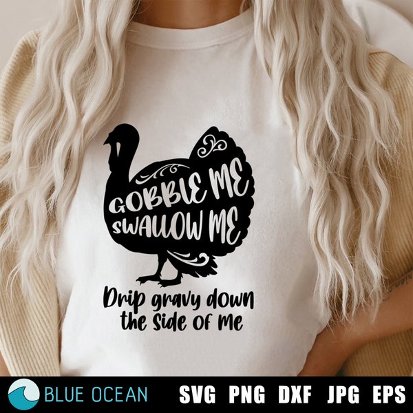 Gobble me swallow me SVG, Thanksgiving SVG, Friendsgiving SVG, Turkey svg, Funny thanksgiving shirts cut files