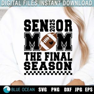 Senior Football Mom 2025 svg, Die letzte Saison, Football Mom svg, Proud Senior Mom svg, Class of 2025 svg, Senior Football Mom Shirt
