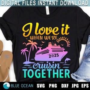 Cruise Shirt Svg, I love it when we&#39;re cruisin together, Cruise Ship Svg, Matching vacation shirts svg, family cruise 2025 svg, Cruise Crew