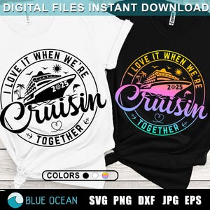 I love it when we&#39;re Cruisin together SVG, Family Cruise 2025, Cruisin together 2025, Cruise shirt 2025, Group Cruise shirt 2025 Sublimation