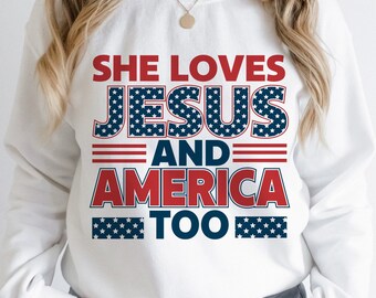 Ella ama a Jesús y a América también Svg, Christian PNG 4 de julio DUO, América SVG, camisa del 4 de julio