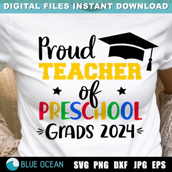 Proud Teacher of Preschool Grads 2024 SVG, Preschool Graduate 2024 SVG, Preschool Teacher Shirt, Preschool graduation 2024