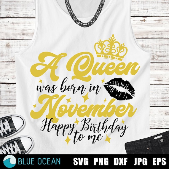 A Queen Was Born on November SVG Birthday Queen SVG Digital | Etsy