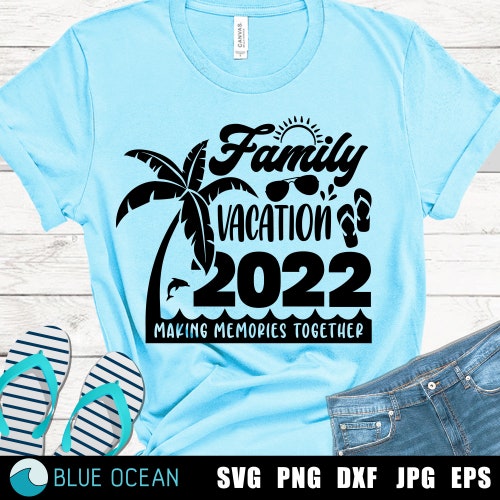 Family Vacation 2022 Svg Making Memories Together Svg Family - Etsy