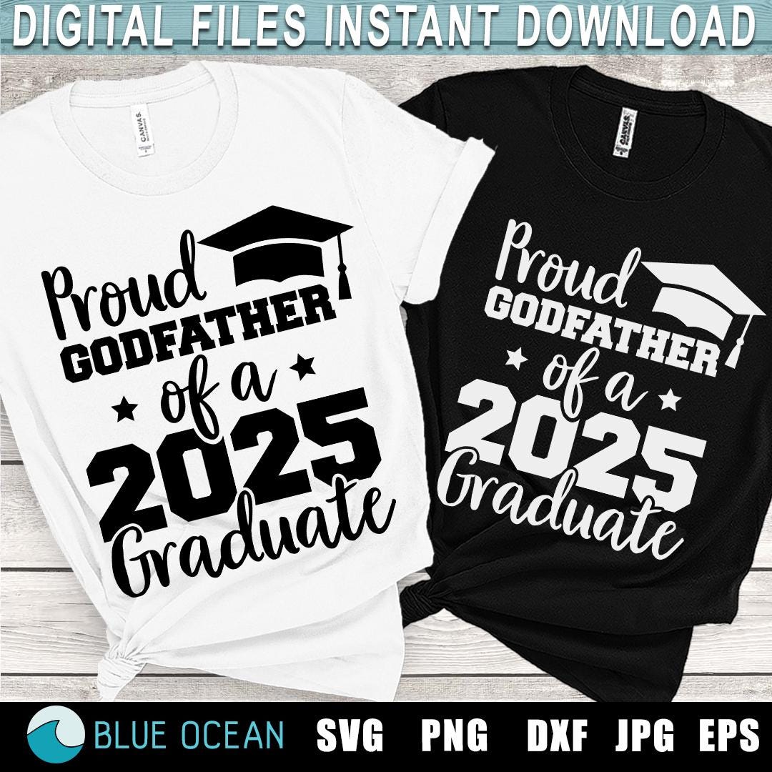 Proud Godfather of a 2025 Graduate SVG, Graduation 2025 SVG, Senior