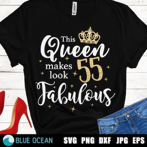 May include: Black t-shirt with white text that reads "This Queen makes 55 look Fabulous". The text is decorated with gold glitter and stars. A gold crown sits above the word "Queen".