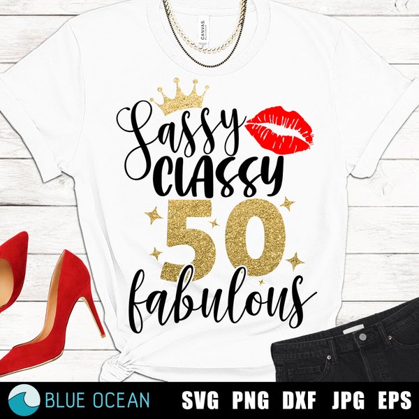 Sassy Classy Fabulous SVG, 50th birthday SVG,  Sassy Classy SVG, Birthday diva queen cut files