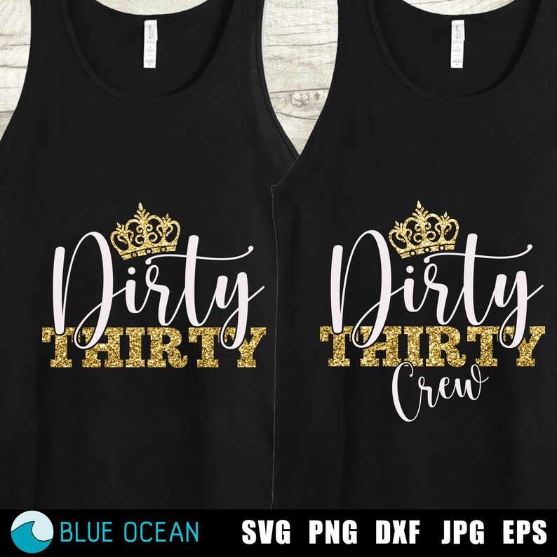 May include: Two black tank tops with a gold glitter crown and the text "Dirty Thirty" in white. One tank top has the text "Crew" in white below the text "Dirty Thirty".