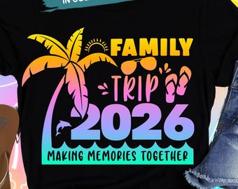 Family Trip 2026 SVG, Family Vacation 2026 Png, Beach shirt design (Digital files for Sublimation DTF Cricut)