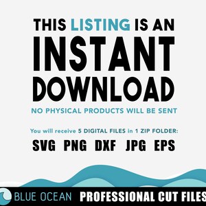 May include: Digital download graphic design files for instant download. The text "THIS LISTING IS AN INSTANT DOWNLOAD NO PHYSICAL PRODUCTS WILL BE SENT" is displayed in black text on a white background. Below the text, the words "SVG PNG DXF JPG EPS" are displayed in black text on a white background. The text "BLUE OCEAN PROFESSIONAL CUT FILES" is displayed in blue text on a white background. The background is a blue and white wave pattern.