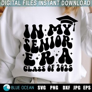 In my Senior Era SVG, Senior 2025 Png, Senior Class of 2025 SVG, Senior 2025 SVG, Senior 2025 shirt, Senior twenty 25, sublimation designs