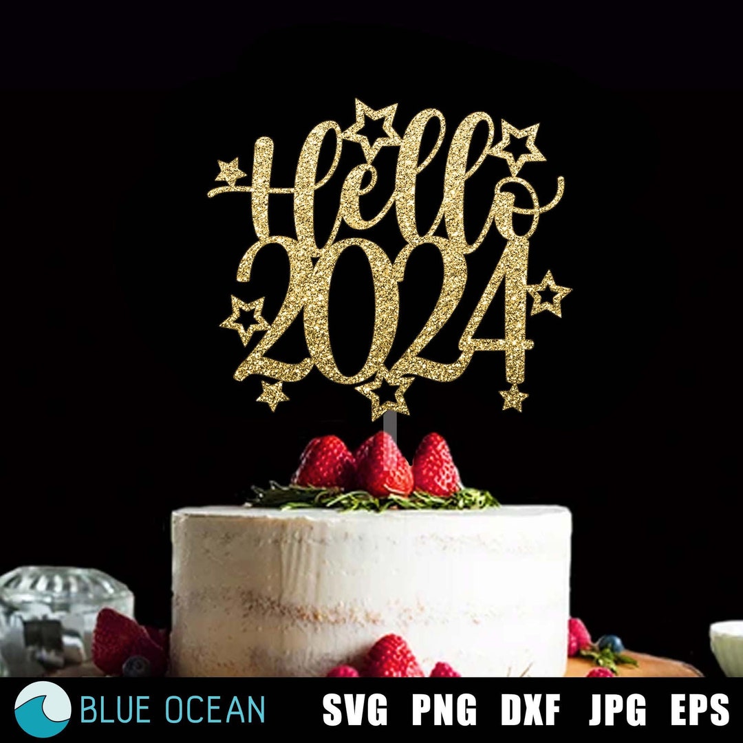 Hello 2024 Cake Topper SVG, Hello 2024 SVG, Happy New Year, 2024 Cake