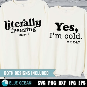 Yes I'm Cold Me 24:7 SVG, winter svg, letterlijk ijskoude SVG, gezellig weer, altijd koud png, sublimatie