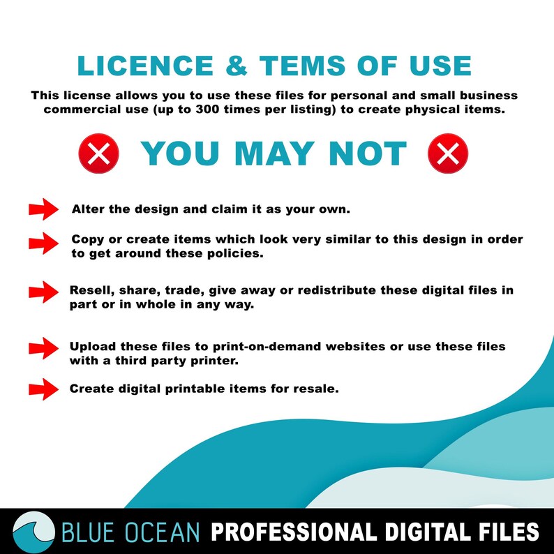 May include: A digital graphic with the text "LICENCE & TEMS OF USE" and "YOU MAY NOT". The license details personal and small business commercial use. The graphic lists actions that are not permitted, such as altering the design or reselling the files.