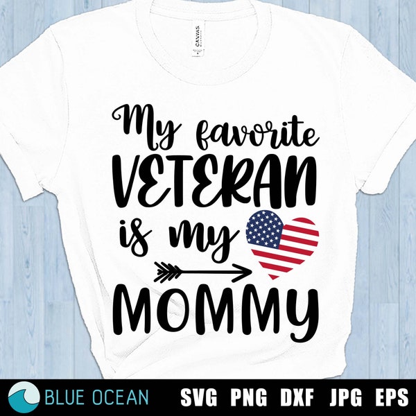 Veteran SVG, My favorite veteran is my Mommy SVG, Veterans Day SVG, Hero svg