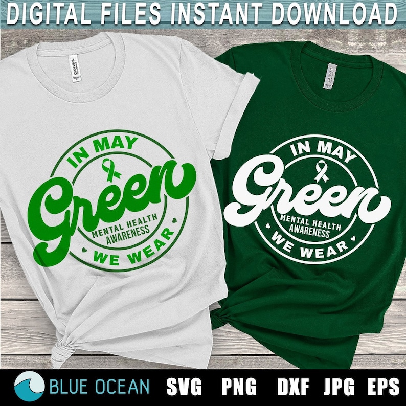 May include: Two t-shirt designs with a green circle and the text "In May We Wear Green" with a green ribbon inside the circle. The text "Mental Health Awareness" is also included in the circle. One t-shirt is white with green text and the other is green with white text.