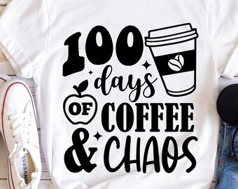 100 Days Of Coffee & Chaos SVG, Teacher Shirt Design (Digital Download)