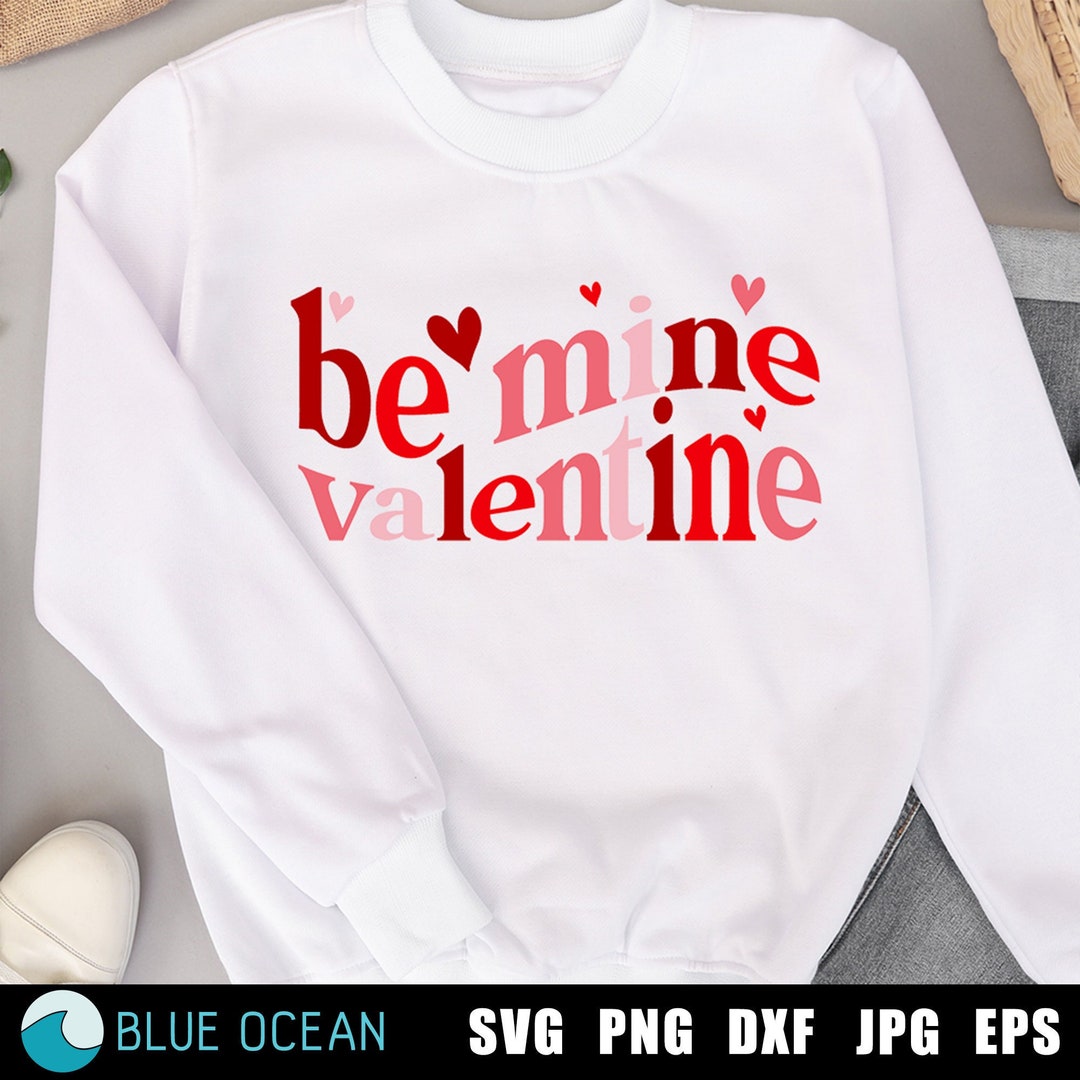 Be Mine Valentine SVG: Heart Shirt Design (digital Download) - Etsy
