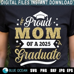 Proud Mom of a 2025 Graduate SVG, Proud Mom graduation shirt, Graduation 2025 SVG, Proud Mom Senior 2025 PNG, Glittter png sublimation