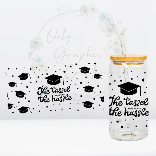 The Hassle UV DTF Wrap, 16oz Glass Can Wrap, Glass Cup, Transfer, Ready to Apply, Senior, 2024, Graduation, Graduate, Tassel, Hassle, Worth