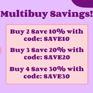 May include: A pink and purple graphic with the text "Multibuy Savings!" and a list of discounts for buying multiple items. The discounts are: Buy 2 Save 10% with code: SAVE10, Buy 3 Save 20% with code: SAVE20, Buy 4 Save 30% with code: SAVE30.