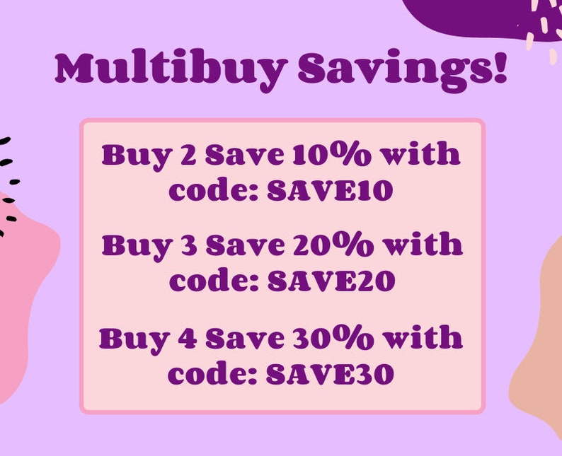 May include: A pink and purple graphic with the text "Multibuy Savings!" and a list of discounts for buying multiple items. The discounts are: Buy 2 Save 10% with code: SAVE10, Buy 3 Save 20% with code: SAVE20, Buy 4 Save 30% with code: SAVE30.
