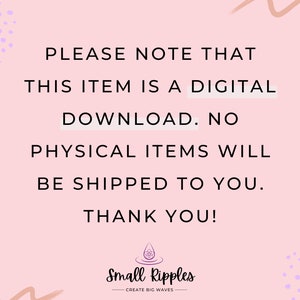May include: A digital download notice on a pink background. The text states: "PLEASE NOTE THAT THIS ITEM IS A DIGITAL DOWNLOAD. NO PHYSICAL ITEMS WILL BE SHIPPED TO YOU. THANK YOU!" The Small Ripples logo is at the bottom.