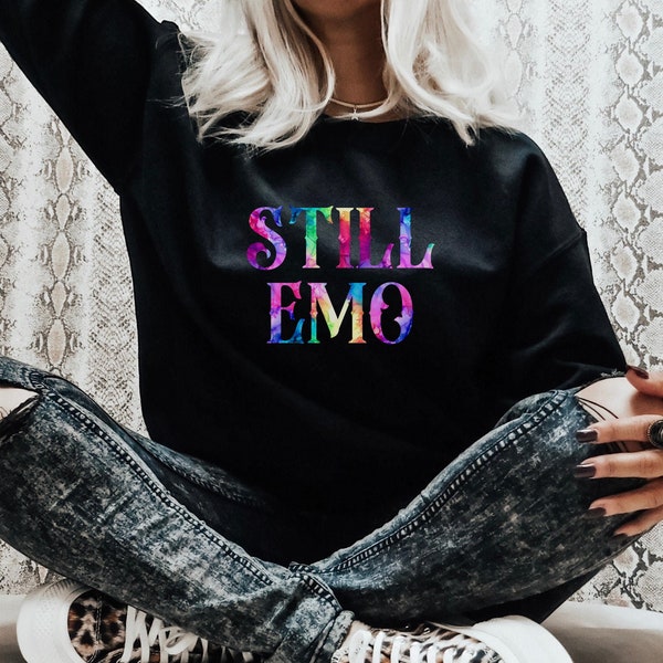 Still Emo Sweatshirt Emo Crewneck Elder Emo Emo Clothing Emo Shirt Retired Emo Kid Emo Kid Emo Gift Elder Emo Shirt Emo Elder Shirt Goth Kid