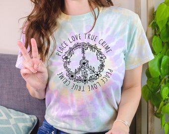 Peace Love True Crime Shirt | Cute True Crime Shirt | Boho True Crime Tee | Murderino Shirt | True Crime Fan Gift | Murderino Gift | Tie Dye
