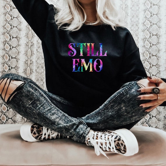 Still Emo Sweatshirt Emo Crewneck Elder Emo Emo Clothing Emo Shirt Retired Emo Kid Emo Kid Emo Gift Elder Emo Shirt Emo Elder Shirt Goth Kid